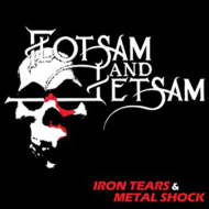 FLOTSAM AND JETSAM Iron Tears & Metal Shock [CD]